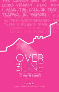 Over The Line: An introduction to poetry comics - out now.